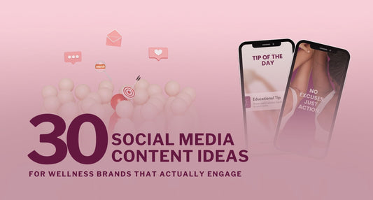 30 Social Media Content Ideas for Wellness Brands That Actually Engage